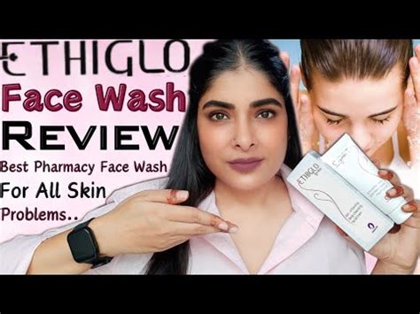 ETHIGLO Face Wash Review Best PHARMACY Face Wash For All Skin