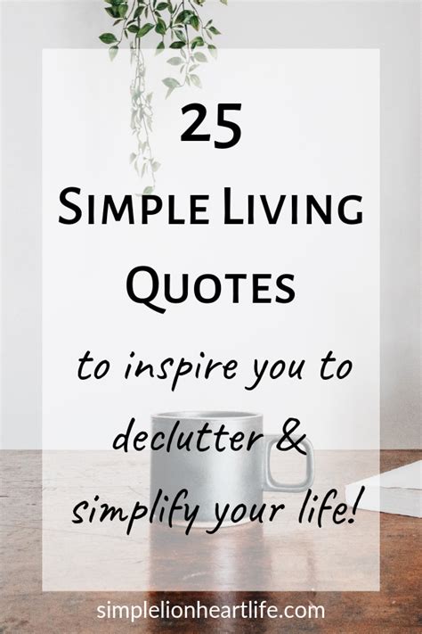 Simple Living Quotes To Inspire You To Declutter Simplify Your Life