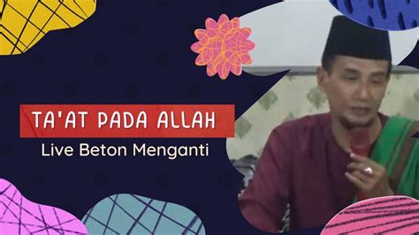 Live Beton Menganti Ta At Pada Allah Youtube