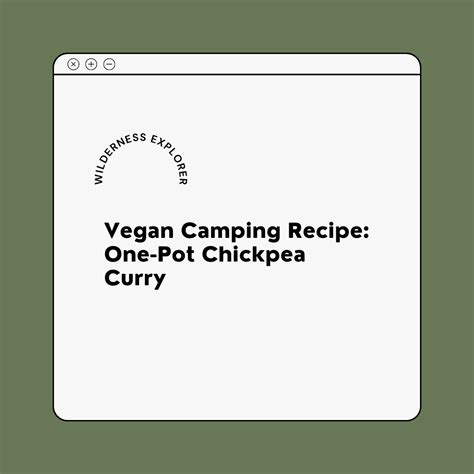 Vegan Camping Recipe One Pot Chickpea Curry Wilderness Explorer