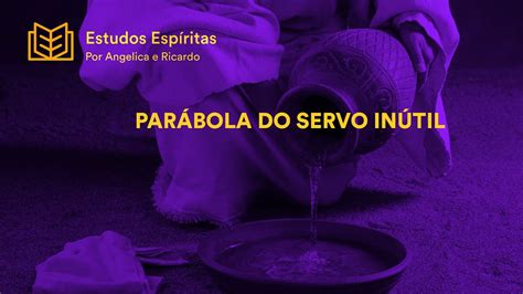 PARÁBOLA DO SERVO INÚTIL YouTube