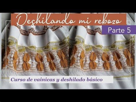 DESHILANDO MI REBOZO PARTE 5 PROYECTO FINAL Curso De Vainicas Y