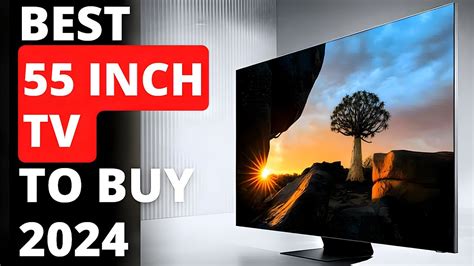 Top 5 Best 55 Inch TV To Buy In 2024 Stunning 55inch TVs YouTube