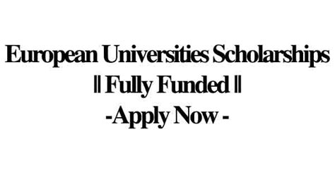 European Universities Scholarships || Fully Funded || Apply Now - OYA ...