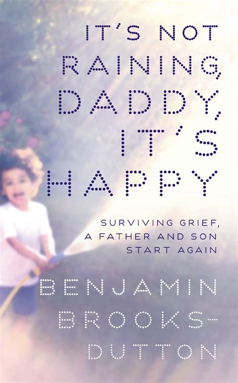 Its Not Raining Daddy Its Happy By Benjamin Brooks Dutton Books