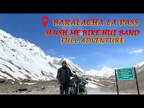 Slush Me Hui Bike Band On Baralach La Pass Manali To Leh Youtube