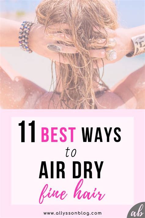 11 Best Ways To Air Dry Your Fine Hair Air Dry Hair Shampoo For Fine Hair Fine Hair Tips