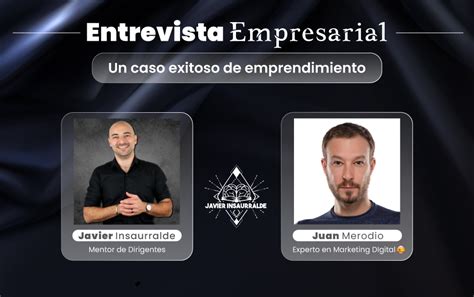 Un Caso Exitoso De Emprendimiento Juan Merodio Javier Insaurralde