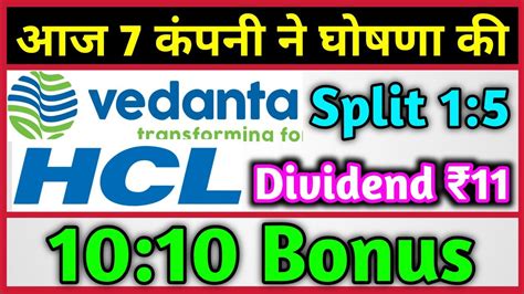 Vedanta Ltd HCL Tech 7 Stocks Declared High Dividend Bonus Split