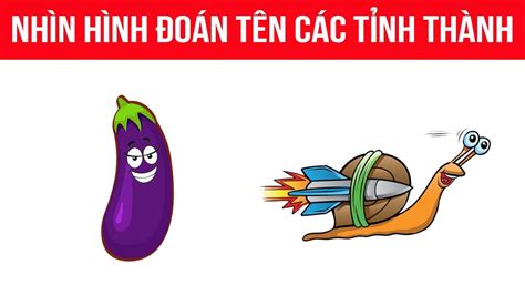 NHÌN HÌNH ĐOÁN TÊN CÁC TỈNH THÀNH Ở VIỆT NAM Nhìn hình đoán chữ Khám