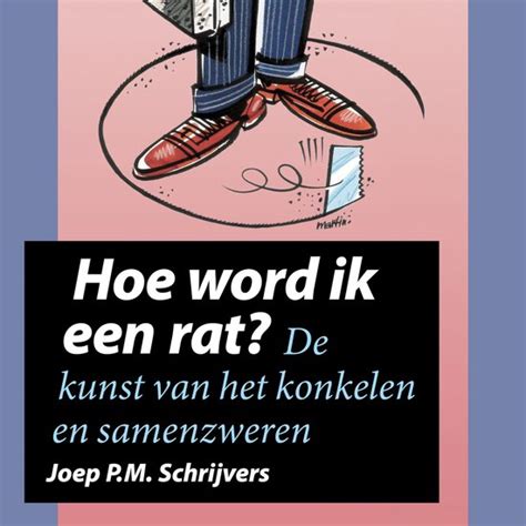 Hoe Word Ik Een Rat Joep P M Schrijvers 9789462556928 Boeken Bol