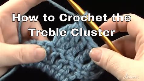 How To Crochet The Treble Cluster An Annie S Tutorial Youtube