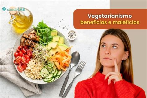 Vegetarianismo Benef Cios E Malef Cios Desse Estilo De Vida Para A