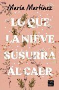 Lo que la nieve susurra al caer Libro de María Martínez reseña