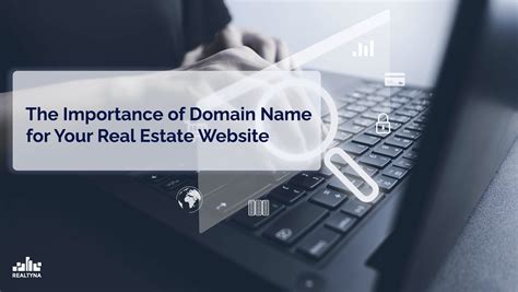 The Importance Of Domain Name For Your Real Estate Webs