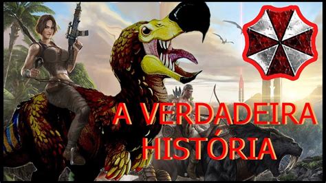 A Verdadeira História De Ark Survival Evolved Youtube