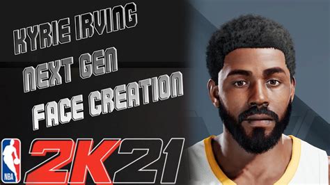 KYRIE IRVING NEXT GEN FACE CREATION NBA 2K21 YouTube