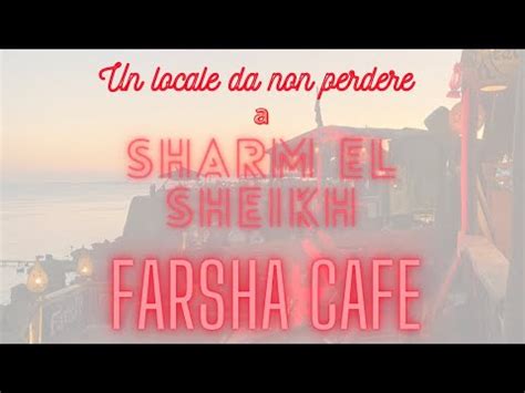 Cosa Vedere A Sharm El Sheikh Farsha Cafe Youtube