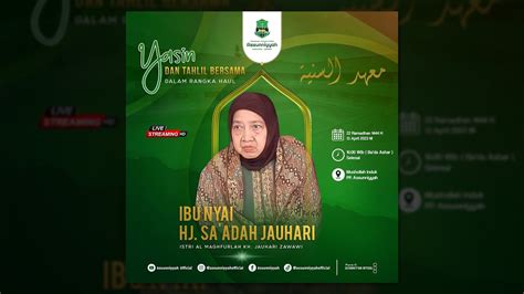 Live Pembacaan Yasin Dan Tahlil Memperingati Haul Ibu Nyai Hj Sa