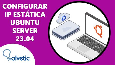 C Mo Configurar Ip Est Tica En Ubuntu Server Youtube