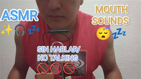 ASMR SIN HABLAR NO TALKING Mouth Sounds Sonidos De Boca Para Que