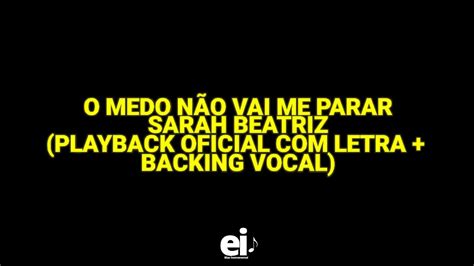 O Medo N O Vai Me Parar Sarah Beatriz Playback Oficial Letra