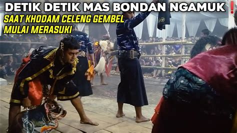 Detik2 Mas Bondan Permadi Ngamuk Saat Khodam Celeng Gembel Mulai