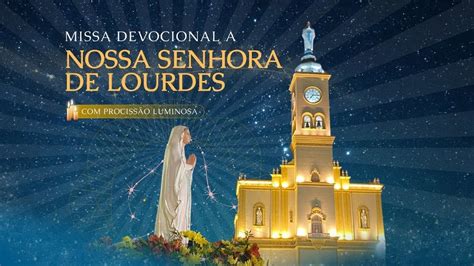 Santa Missa Devocional A Nossa Senhora De Lourdes L Segunda Feira