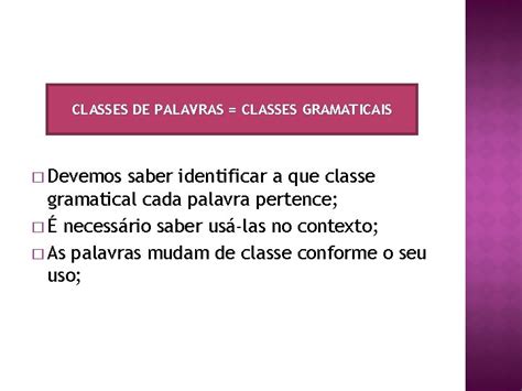 CLASSES DE PALAVRAS CLASSES GRAMATICAIS Devemos Saber Identificar