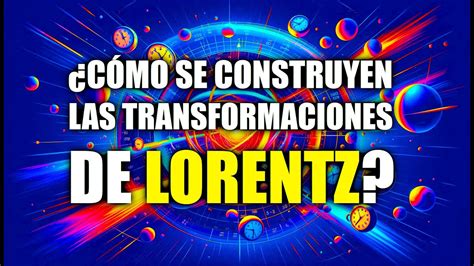 Las Transformaciones De Lorentz De La Relatividad Especial Youtube