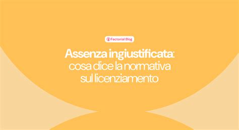 Assenza Ingiustificata Cosa Dice La Legge Su Licenziamento E Naspi