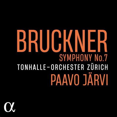 Bruckner Symphony 7 Tonhalle Orchester Zürich PAAVO JÄRVI