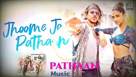 Jhoome Jo Pathaan Official Song Video Dailymotion