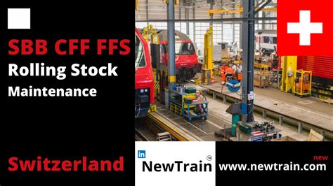 Switzerland SBB CFF FFS Rolling Stock Maintenance NEWTRAIN