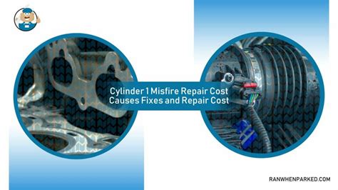 Cylinder 1 Misfire - What Are the Causes, Fixes and Repair Cost - Ran ...