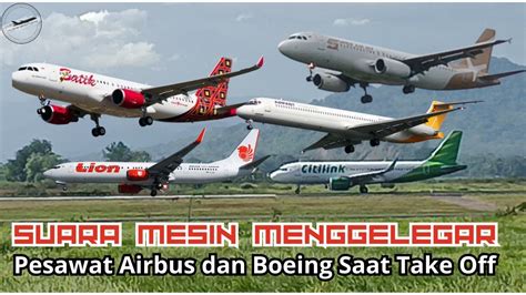 Waw Suara Mesin Jet Airbus Boeing Menggelegar Saat Pesawat Take Off