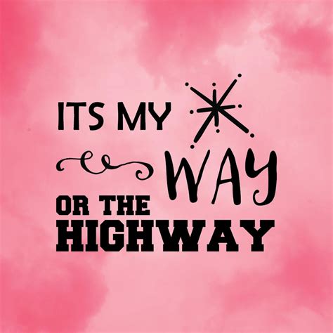 Its My Way or the Highway Women Sign Vinyl T-shirt Quote Saying SVG Cut-out File for Cricut ...