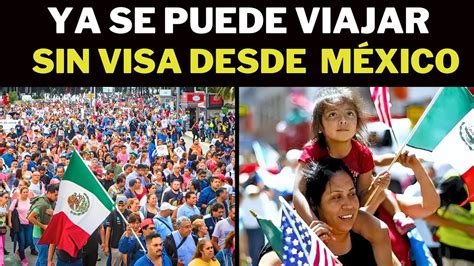 Mexicanos Que Viven En Usa Podr N Ir A M Xico Sin Visa Comparte Para