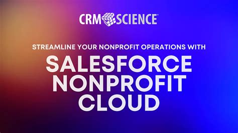 Streamline Your Nonprofit Operations With Salesforce Nonprofit Cloud