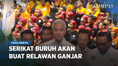 Dukung Ganjar Pranowo Serikat Buruh Titipkan Tiga Aspirasi Penting