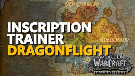 Dragonflight Inscription Trainer Location Wow Youtube