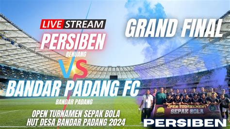 Live Final Persiben X Bandar Padang Fc Open Tournament Sepak Bola