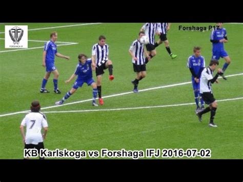 KB Karlskoga Vs Forshaga IF 2016 07 02 YouTube