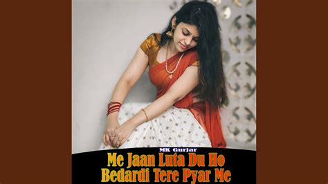 Me Jaan Luta Du Ho Bedardi Tere Pyar Me Youtube