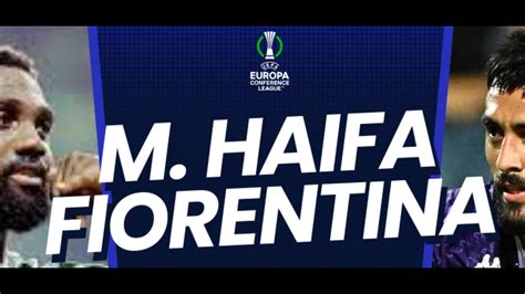 Un Match Da Non Perdere Maccabi Haifa Fiorentina Youtube