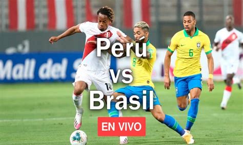 Ver Perú Vs Brasil En Vivo Eliminatorias Mundial 2026