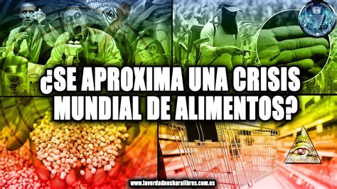 Se Aproxima Una Crisis Mundial De Alimentos Youtube