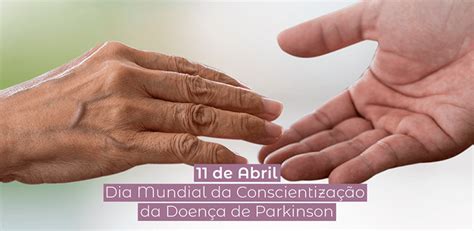 11 de abril Dia Mundial da Conscientização da Doença de Parkinson