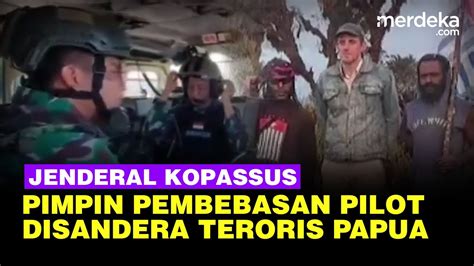 Jenderal Kopassus Terjun Langsung Bebaskan Sandera Pilot Susi Air Dari Teroris Papua Youtube