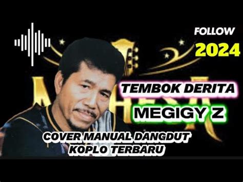 TEMBOK DERITA MEGGY Z COVER MANUAL DANGDUT KOPLO TERBARU ORG 2024